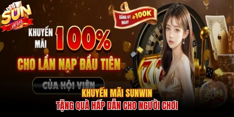 Khuyến mãi tặng quà tăng hứng thú cho người chơi sun win